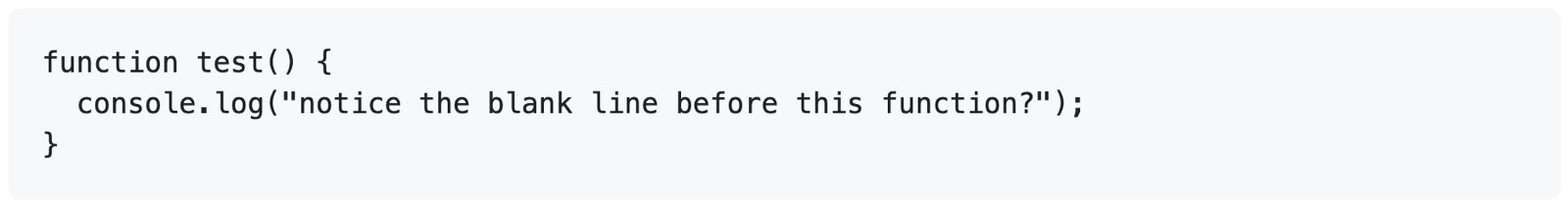 Screenshot of rendered {% data variables.product.prodname_dotcom %} Markdown showing how triple backticks render code blocks in raw formatting. The block begins with "function test() {."