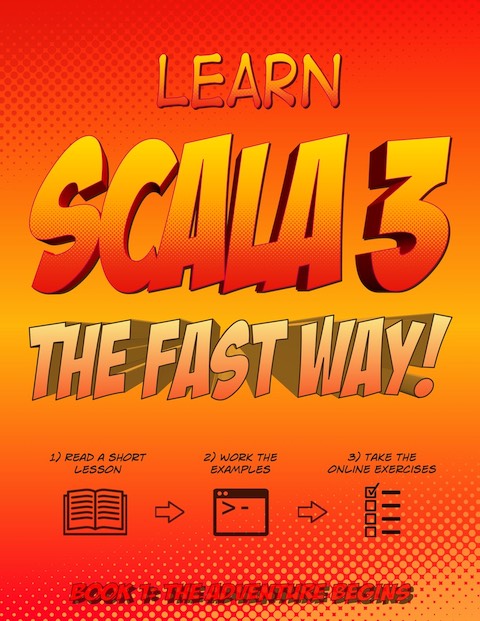 Learn Scala 3 The Fast Way! (Book 1)