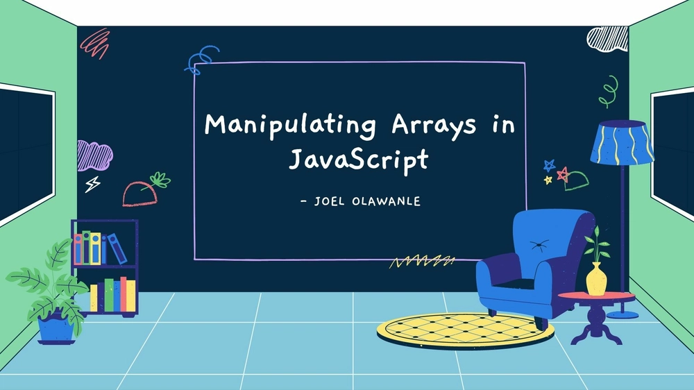Cover image for Manipulating Arrays in JavaScript