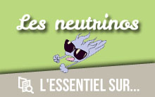 L'essentiel sur... les neutrinos