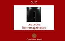 Quiz sur les ondes électromagnétiques