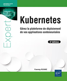 Kubernetes - Gérez la plateforme de déploiement de vos applications conteneurisées (3e édition)