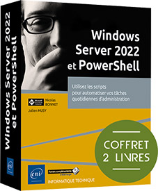 Windows Server 2022 et PowerShell - Coffret de 2 livres : Utilisez les scripts pour automatiser vos tâches quotidiennes d'administration