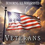 Image of the American flag and words "Honoring all Who Served, Veterans Day"