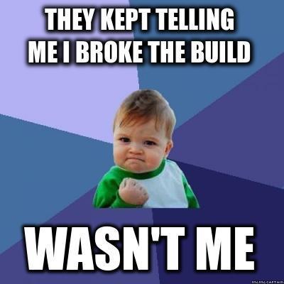 @WhoBrokeTheBuild