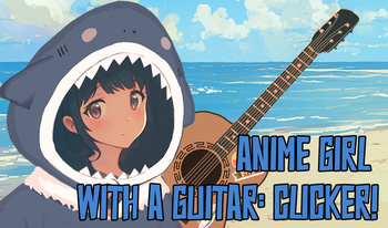 Anime Girl with a Guitar: Clicker!