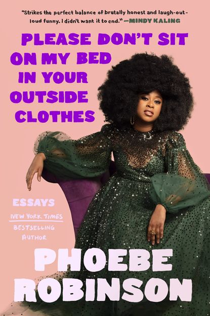 'Please Don't Sit on My Bed in Your Outside Clothes' by Phoebe Robinson