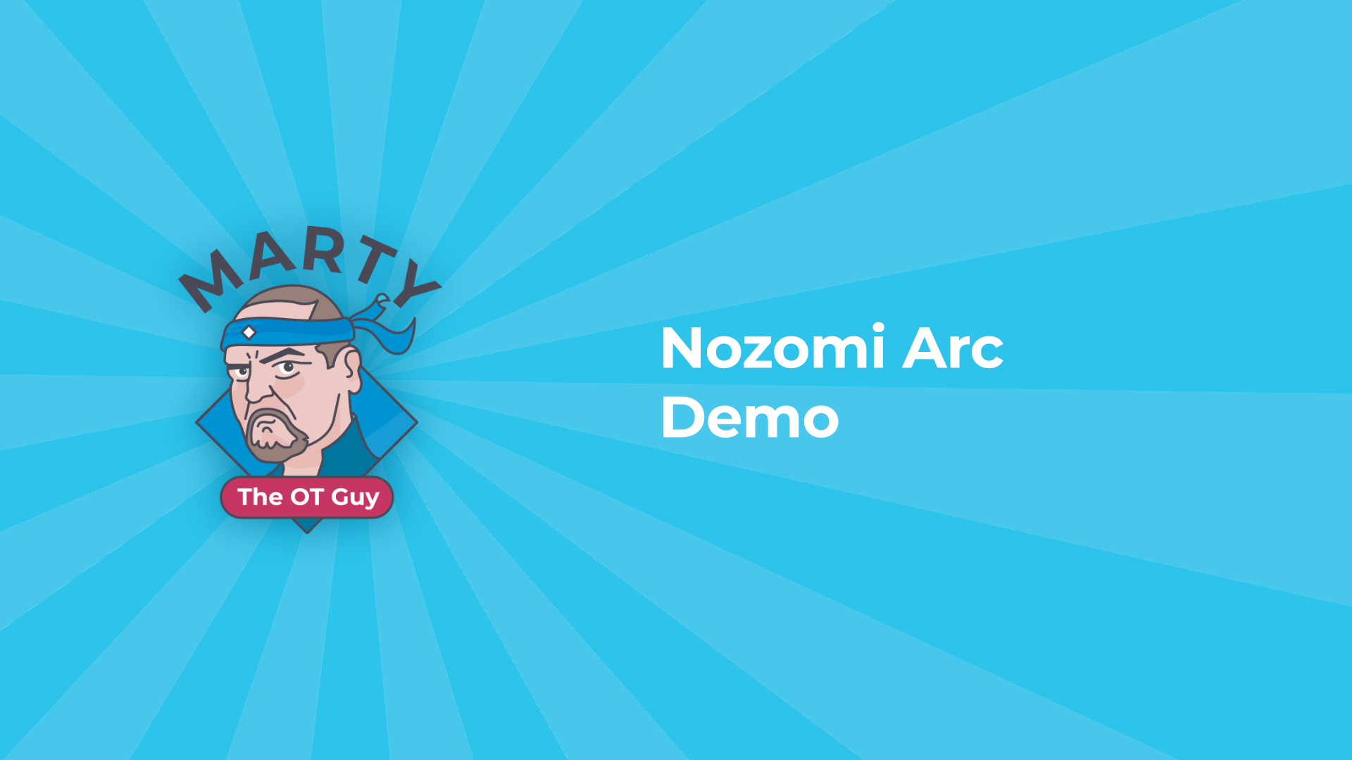 Nozomi Arc Demo | Marty the OT Guy