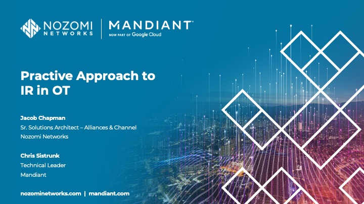 Nozomi Networks & Mandiant at Black Hat USA 2023 | Proactive Approach to IR in OT