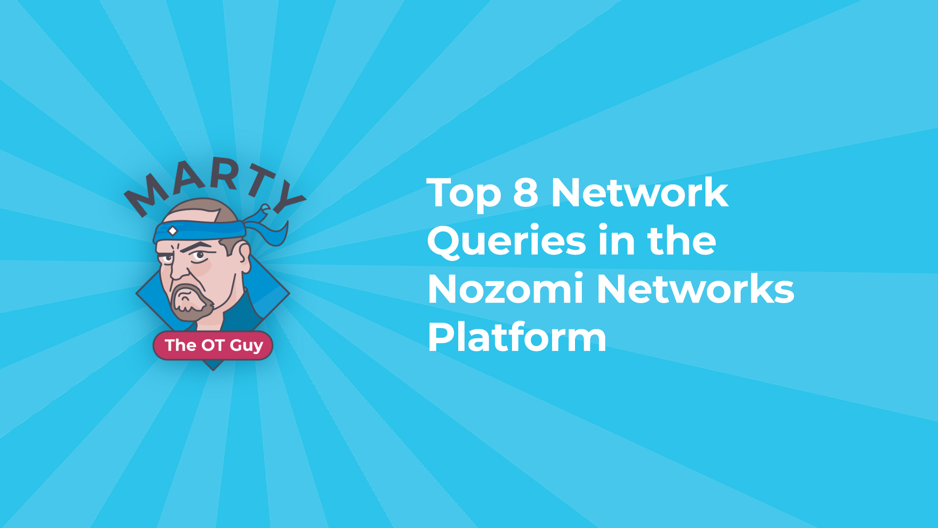 Top 8 Network Queries in the Nozomi Networks Platform