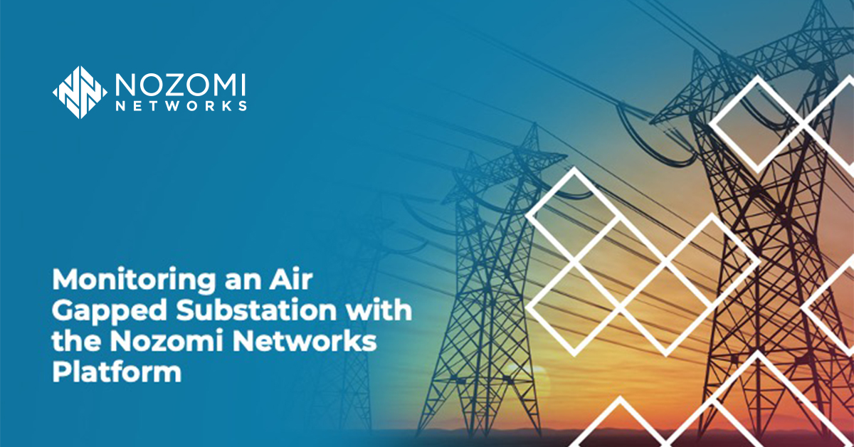 Monitoring an Air-Gapped Substation with the Nozomi Networks Platform