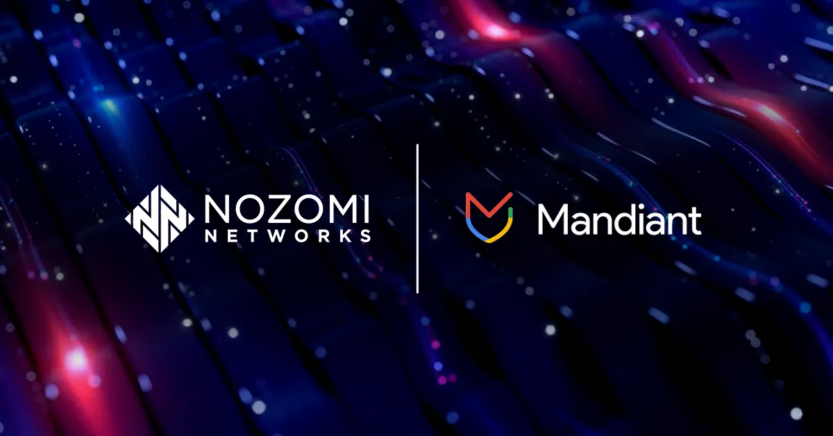 Nozomi Networks and Mandiant Power Increased Awareness and Response to OT and IoT Threats