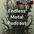 Endless Metal Podcast thumbnail