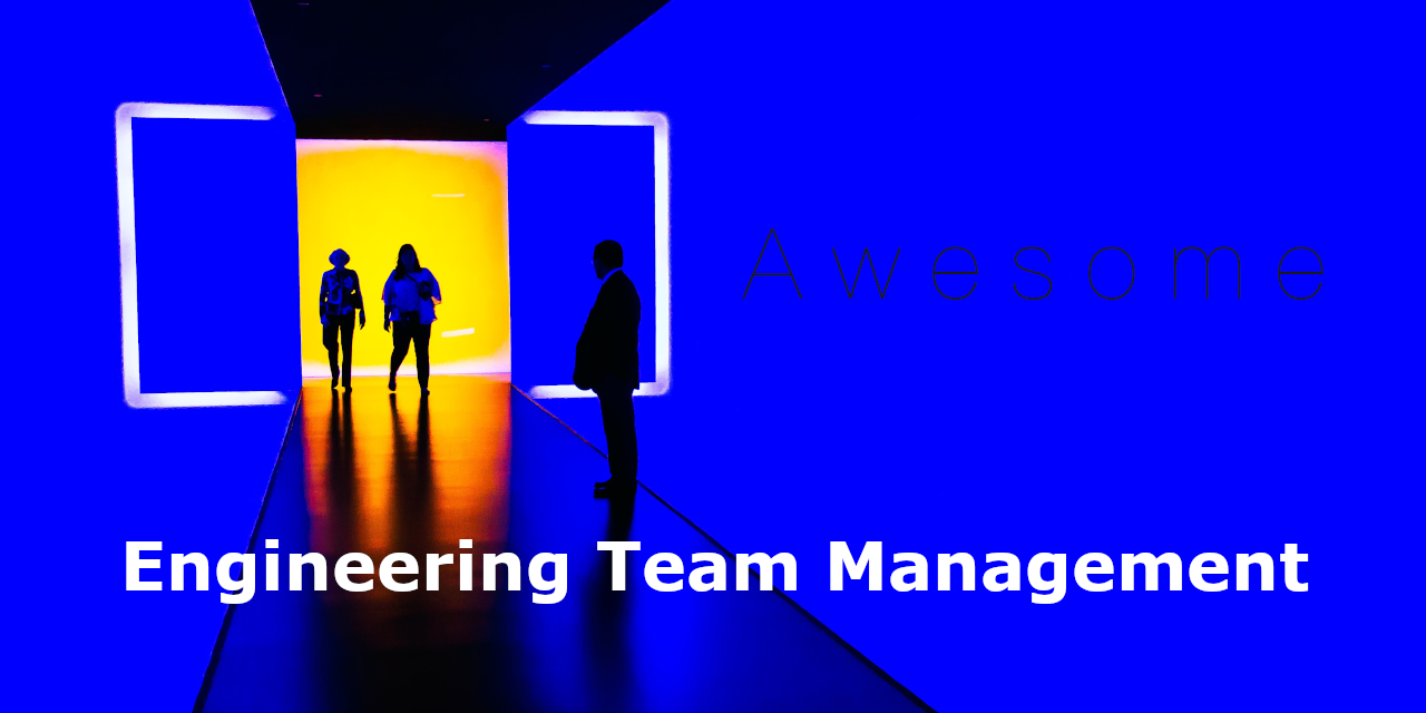 Awesome Engineering Team Management