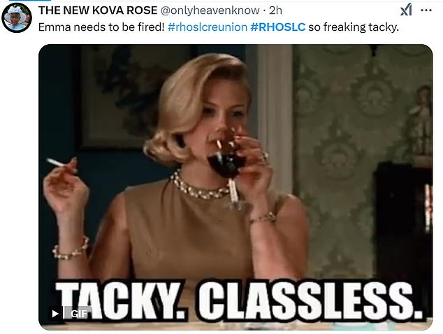 Another X user, @onlyheavenknow, said, 'Emma needs to be fired! #rhoslcreunion #RHOSLC so freaking tacky.'