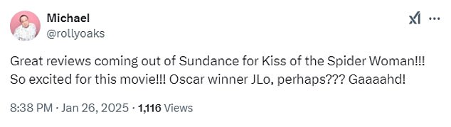 'Great reviews coming out of Sundance for Kiss of the Spider Woman!!! So excited for this movie!!! Oscar winner JLo, perhaps??? Gaaaahd!' one excited X user tweeted