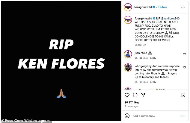 And the comedy account Foos Gone Wild posted: 'RIP @kenflores300 We lost a super talented and funny foo. Glad to have worked with him ad the FGW Comedy Store show. Our condolences to his family. Socks up to heavens'