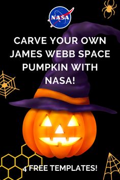 The background is black with the red, white, and blue NASA logo on the top-middle of the image. Around the edges of the image are gold objects, such as a spider, a hexagon pattern, and two spider webs. In the center of the image is a cartoon, smiling carved pumpkin with a purple and orange witch hat. The words "Carve your own James Webb space pumpkin with NASA!" are on top of the pumpkin's hat in white, capitalized font. The words "4 Free templates!" are on the bottom center of the image.