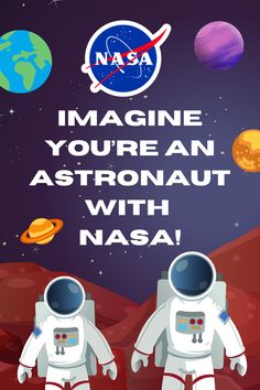 On a dark blue background reads the words "Imagine You're an Astronaut with NASA!" in white, block lettering. Surrounding the words are cartoon planets including Earth, Mars, Saturn, and Neptune. Below the words are rust colored hills with two cartoon astronauts standing in the foreground of the image. The red, white, and blue NASA logo is on the top, center of the image. Credit: NASA/Tara Roanhorse Astronaut Activities, 6th Grade, Make Time