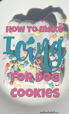 an image of how to make icy for dog cookies on a plate with text overlay