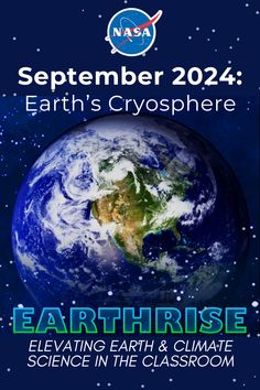 A bright blue Earth sits in the foreground against a darker blue and starry sky. Thin white text reads, "September 2024: Earth's Cryosphere. Earthrise - Elevating Earth and Climate Science in the Classroom." Earth System, E Newsletter, Sea Ice, Sea Level Rise, Water Resources, Sea Level, September 2024, To The Moon, Christmas Eve