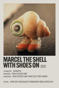 a poster with an image of a snail on it's back legs and the words marcel the shell with shoes on