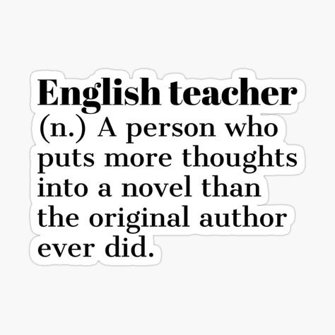 English Teacher Jokes, English Teacher Quotes Funny, English Literature Stickers, Quotes For English Teacher, English Stickers Aesthetic, English Teacher Stickers, Funny Teacher Stickers, Teacher Definition Quote, Funny Classroom Quotes