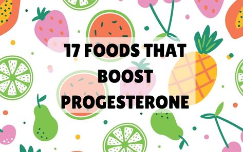 Looking to boost your progesterone levels? This post tells you the best 17 foods to boost progesterone levels naturally and to balance your hormones. Progestrone Boosting Food, Foods That Boost Progesterone, High Progesterone Foods, Progesterone Building Foods, Progesterone Boosting Recipes, Progesterone Rich Foods, Boost Progesterone Naturally, Foods To Increase Progesterone, Progesterone Boosting Foods