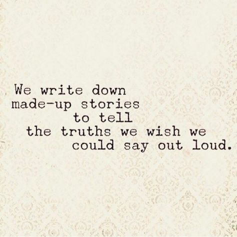 We write down made up stories to tell the truths we wish we could say aloud. Writer quotes, quotes for writers, writing inspiration. Writing Motivation, Writer Quotes, Book Writing Tips, Writing Life, Writing Quotes, Deep Thought Quotes, Amazing Quotes, A Quote, Writing Inspiration