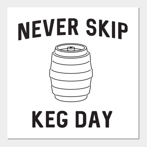 Never skip keg day for beer drinkers. -- Choose from our vast selection of art prints and posters to match with your desired size to make the perfect print or poster. Pick your favorite: Movies, TV Shows, Art, and so much more! Available in mini, small, medium, large, and extra-large depending on the design. For men, women, and children. Perfect for decoration. Beer Art, Beer Keg, Beer Drinker, Wine And Spirits, Phone Case Stickers, First Names, Extra Large, Favorite Movies, Print Design