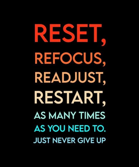 Reset. refocus. readjust. restart as man... | Premium Vector #Freepik #vector #inspirational-poster #positive-quotes #positive-background #success-quotes Being Positive Quotes Inspiration, Motivational Quotes For Inspiration, Very Inspirational Quotes Life, Quotes On Improvement, Quotes On Self Motivation, Quotes And Inspiration, Good Work Quotes Motivation, Past Motivation Quotes, Most Positive Quotes