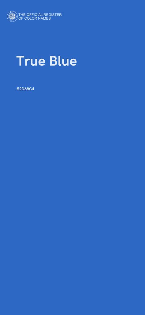 True Blue color - #2D68C4 - The Official Register of Color Names Blue Cmyk, Analogous Color Scheme, Color Quiz, Split Complementary, Club Branding, Dover White, Opposite Colors, Hex Color Codes, Basic Facts