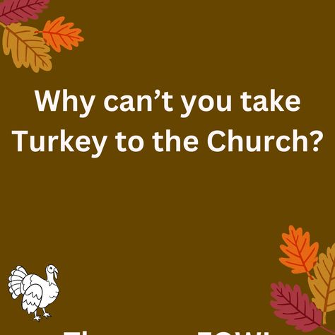 There is another funny joke about turkey and church on a dark green background. The image consists of text and leaf emoticons. Funny Thanksgiving Pictures Humor, Funny Thanksgiving Pictures Hilarious, Funny November Jokes, Thanksgiving Memes Hilarious, Thanksgiving Jokes Hilarious, Thanksgiving Meme Hilarious, Turkey Quotes Funny, Funny Thanksgiving Quotes Hilarious, Thanksgiving Jokes Funny