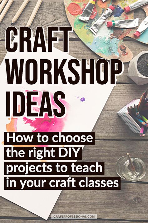 Teaching art and craft workshops and classes can be a smart way to grow your handmade business. If you're going to teach craft classes successfully, you need to choose the right DIY projects that will be popular and suitable for students' skill level. Here's how to choose the right craft projects to teach to create a popular and successful class. #craftbusiness #sellcrafts #teaching #craftteacher #craftprofessional Diy Craft Class Ideas, Craft Classes For Adults, Craft Workshops Classes Ideas, Art And Craft Workshop Ideas, Easy Craft Classes To Teach Adults, Craft Class Ideas For Women, Craft Classes And Workshops, Craft Class Ideas, Creative Workshop Ideas