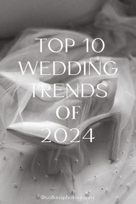 Top 10 Wedding Trends of 2024 - sollunaphotography.com 2024 Bridal Trends, Wedding Gown Trends, Modern Wedding Theme, Wedding Invitation Trends, Romantic Theme Wedding, Wedding Newspaper, Top Wedding Trends, Photography Trends, Wedding Gowns With Sleeves