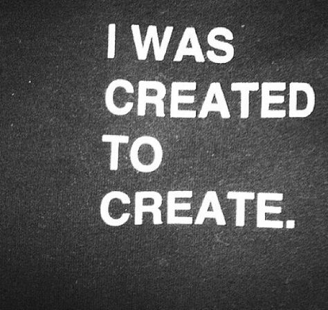 I was created to create Created To Create, Citation Art, Motiverende Quotes, Artist Quotes, Creativity Quotes, Design Quotes, A Sign, The Words, Great Quotes