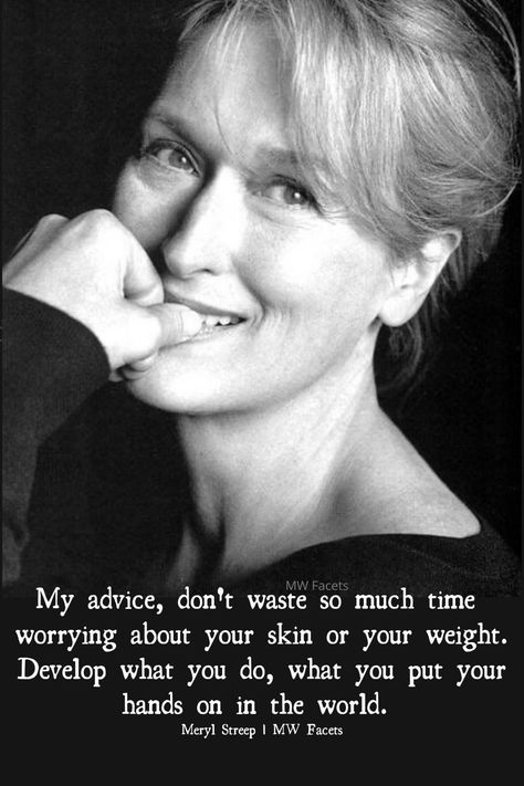 Meryl Streep Quotes, Betty White Quotes, Lifestyle Improvement, Street Quotes, Best Life Advice, Artist Quotes, True Love Quotes, Sassy Quotes, Meryl Streep