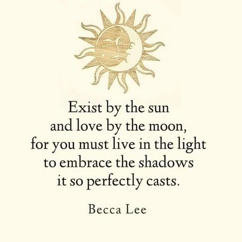 Exist by the Sun  And Love by the Moon .. For you must Live in the Light to Embrace The Shadows it so perfectly casts!!                                                                                                                                                                                 More Love By The Moon, Sun Quotes, Tattoo Moon, Moon Quotes, The Sun And Moon, Henry David Thoreau, Vinyasa Yoga, Sun And Moon, Pretty Words