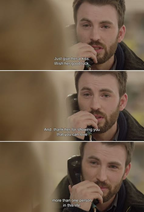 “And at the end of the night, you’re gonna want to say some things, but don’t. Don’t ruin it. It’s nothing she doesn’t already know. Just give her a kiss. Wish her good luck. And, uh… thank her. Thank her for showing you that you can love more than one person in this life.”  –Nick Vaughan, Before We Go (2014)  https://motionpictureaficionado.wordpress.com/ Before We Go Quotes, Anamorphosis And Isolate, Chris Evans Funny, Favorite Movie Quotes, Go For It Quotes, Before We Go, Movies Quotes, Chris Evans Captain America, Movie Quote