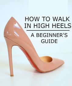 Heels For Beginners, Pageant Tips, How To Wear Shirt, Femininity Tips, How To Wear Heels, Walking In High Heels, Feminine Shoes, Walking In Heels, How To Walk