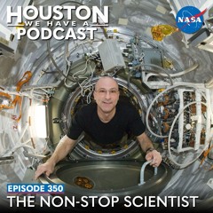 Houston We Have a Podcast: The Non-Stop Scientist