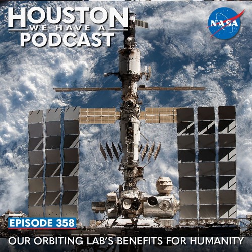 Houston We Have A Podcast: Our Orbiting Lab's Benefits for Humanity