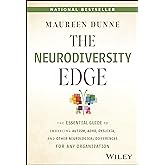 The Neurodiversity Edge: The Essential Guide to Embracing Autism, ADHD, Dyslexia, and Other Neurological Differences for Any 