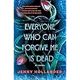 Everyone Who Can Forgive Me Is Dead: A Novel