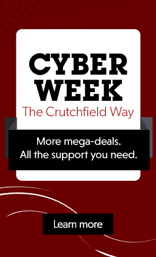 Black Friday. The best prices. The best support. Only at Crutchfield. Learn more.