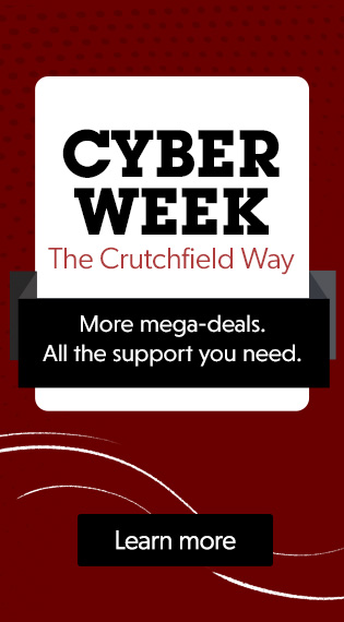 Black Friday. The best prices. The best support. Only at Crutchfield. Learn more.