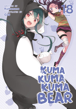 Kuma Kuma Kuma Bear (Light Novel) Vol. 18 by Kumanano