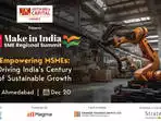 Make in India SME Regional Summit, Ahmedabad: Unlocking future growth for MSMEs