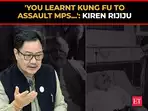 'You learnt Kung Fu to assault MPs...', BJP's Kiren Rijiju blasts Rahul Gandhi