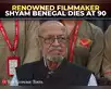 Shyam Benegal, India's parallel cinema pioneer, dies at 90:Image